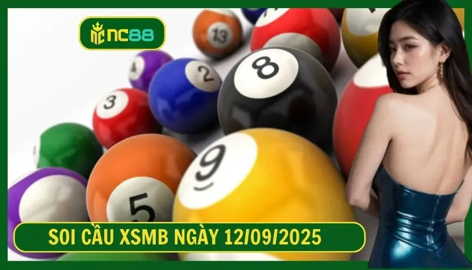 NC88 Soi cầu XSMB ngày 12/09/2025 - Dự đoán KQ XSMB 12/09/2025