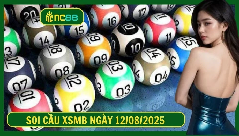 NC88 Soi cầu XSMB ngày 12/08/2025 - Dự đoán KQ XSMB 12/08/2025