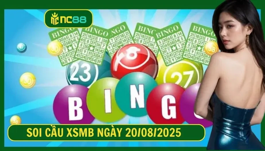 NC88 Soi cầu XSMB ngày 20/08/2025 - Dự đoán KQ XSMB 20/08/2025
