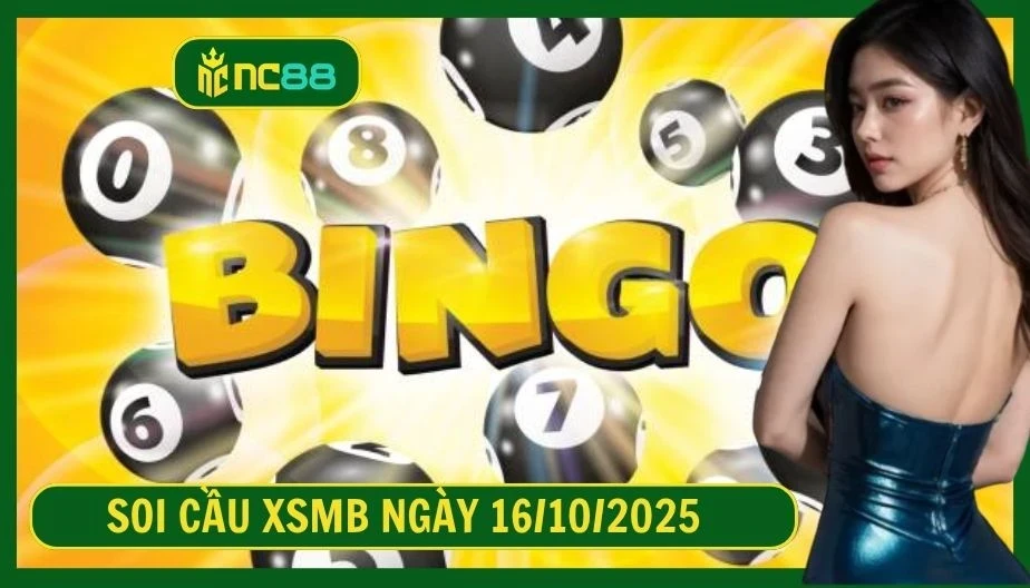 NC88 Soi cầu XSMB ngày 16/10/2025 - Dự đoán KQ XSMB 16/10/2025
