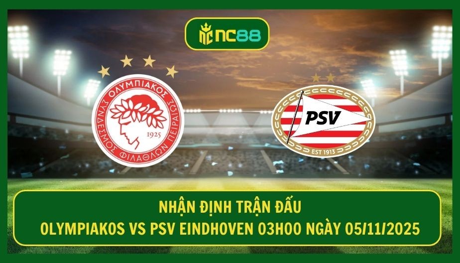 NC88 Nhận định trận Olympiakos vs PSV Eindhoven 03h00 ngày 05/11/2025 - Lợi thế cho đội khách
