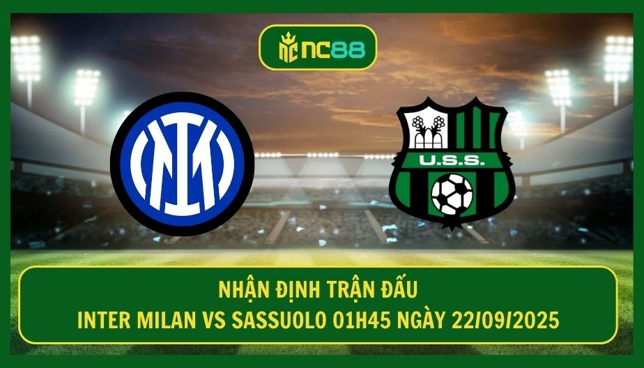 NC88 Nhận định trận Inter Milan vs Sassuolo 01h45 ngày 22/09/2025 - Thời cơ Nerazzurri hồi sinh