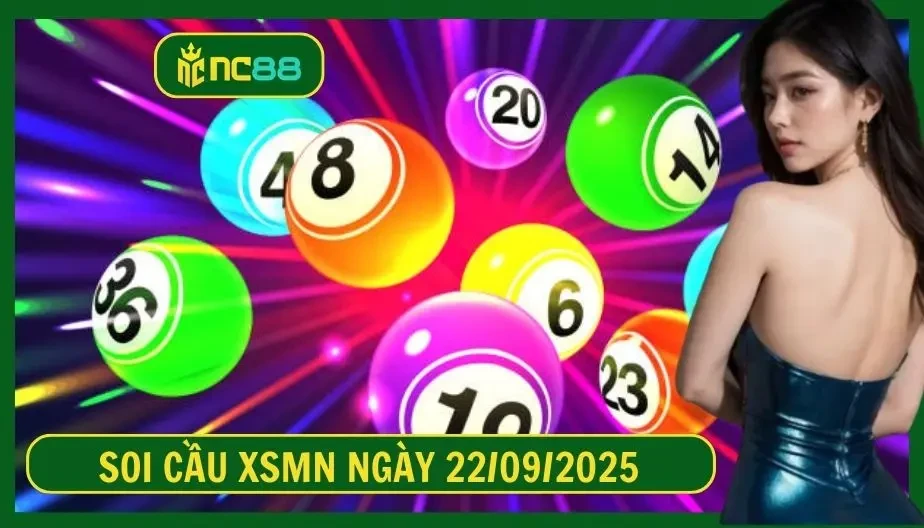 NC88 Soi cầu XSMN ngày 22/09/2025 - Dự đoán KQ XSMN 22/09/2025
