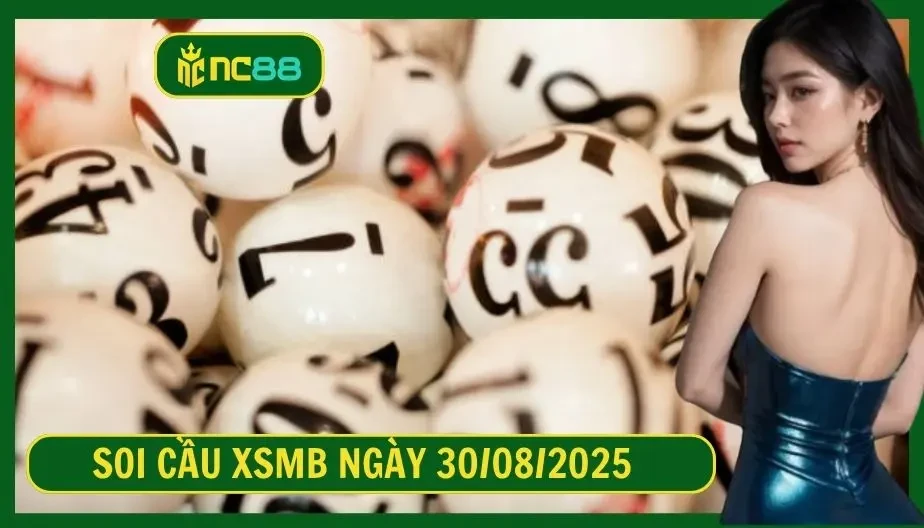 NC88 Soi cầu XSMB ngày 30/08/2025 - Dự đoán KQ XSMB 30/08/2025