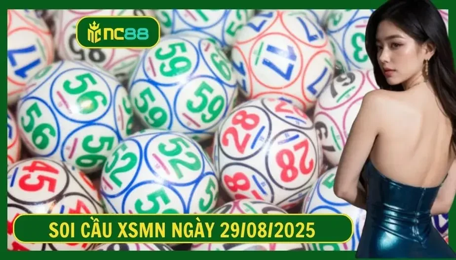NC88 Soi cầu XSMN ngày 29/08/2025 - Dự đoán KQ XSMN 29/08/2025