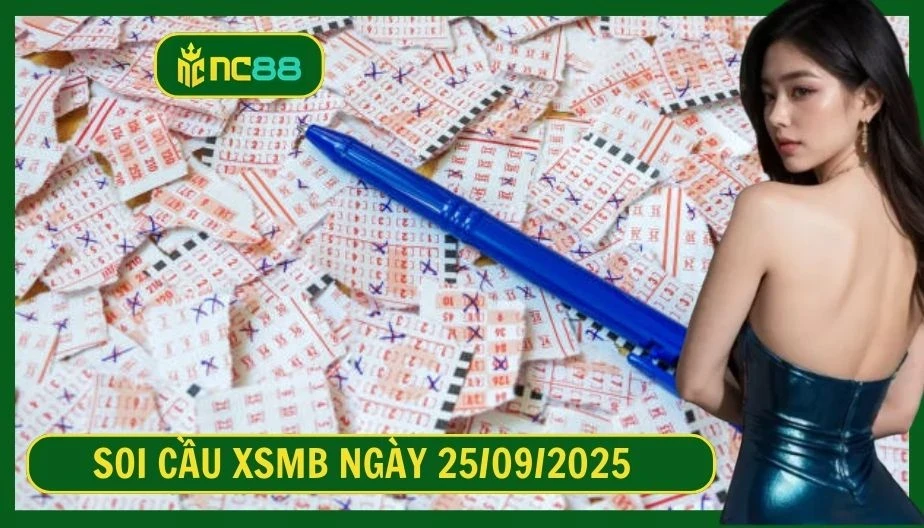 NC88 Soi cầu XSMB ngày 25/09/2025 - Dự đoán KQ XSMB 25/09/2025