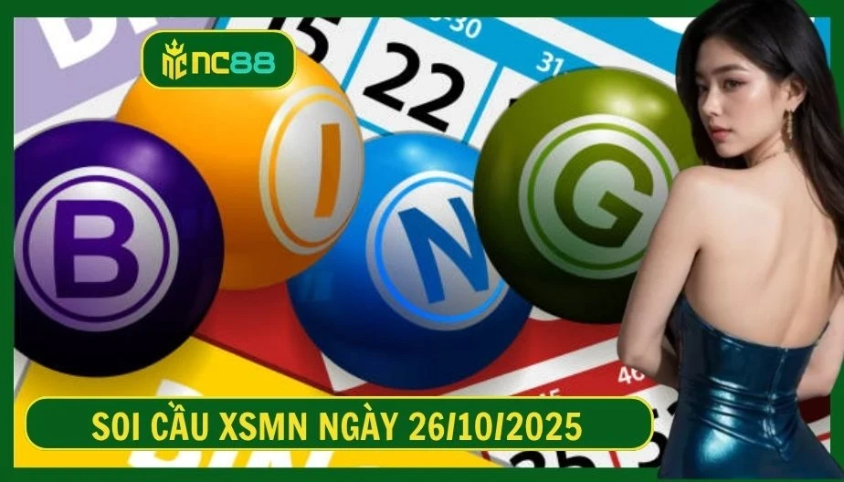 NC88 Soi cầu XSMN ngày 26/10/2025 - Dự đoán KQ XSMN 26/10/2025