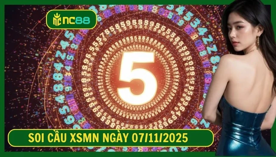 NC88 Soi cầu XSMN ngày 07/11/2025 - Dự đoán KQ XSMN 07/11/2025