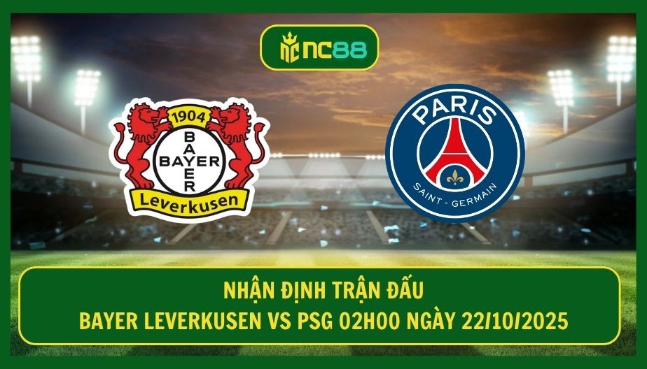 NC88 Nhận định trận Bayer Leverkusen vs PSG 02h00 ngày 22/10/2025 - Nhà vua dạo chơi