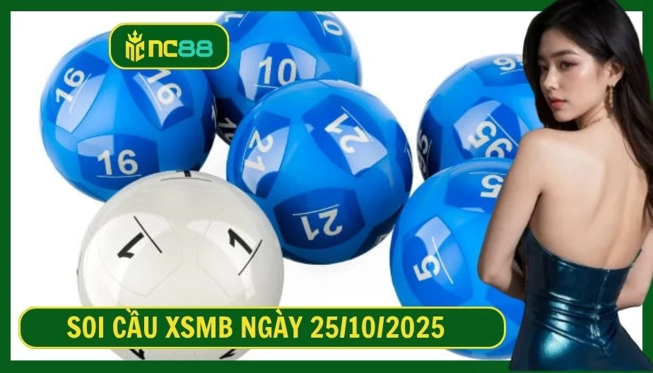 NC88 Soi cầu XSMB ngày 25/10/2025 - Dự đoán KQ XSMB 25/10/2025