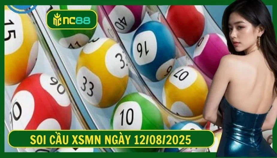 NC88 Soi cầu XSMN ngày 12/08/2025 - Dự đoán KQ XSMN 12/08/2025