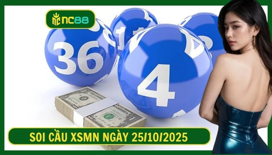 NC88 Soi cầu XSMN ngày 25/10/2025 - Dự đoán KQ XSMN 25/10/2025