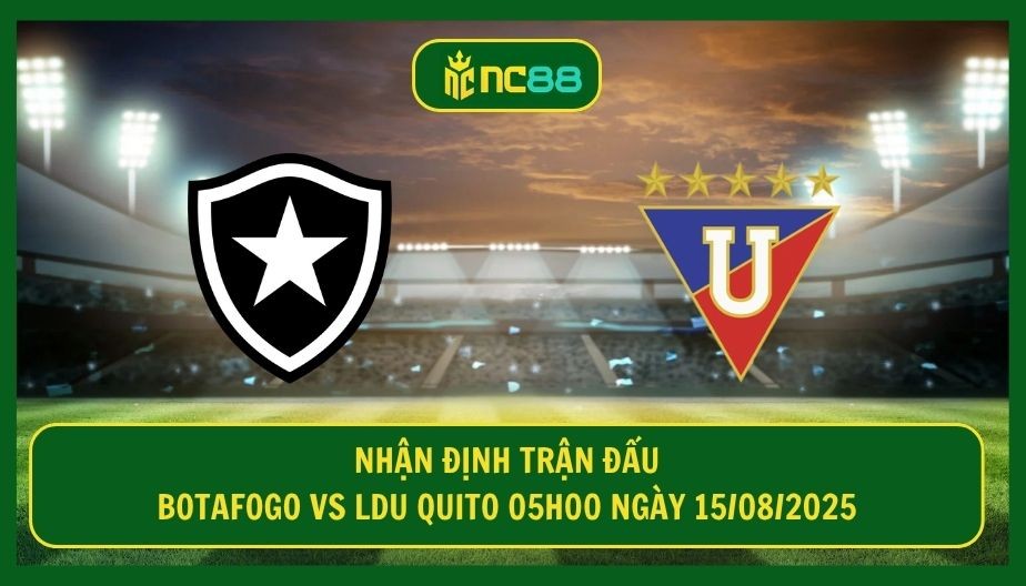 NC88 Nhận định trận Botafogo vs Quito 05h00 ngày 15/08/2025 - Lợi thế lớn cho đại diện Brazil