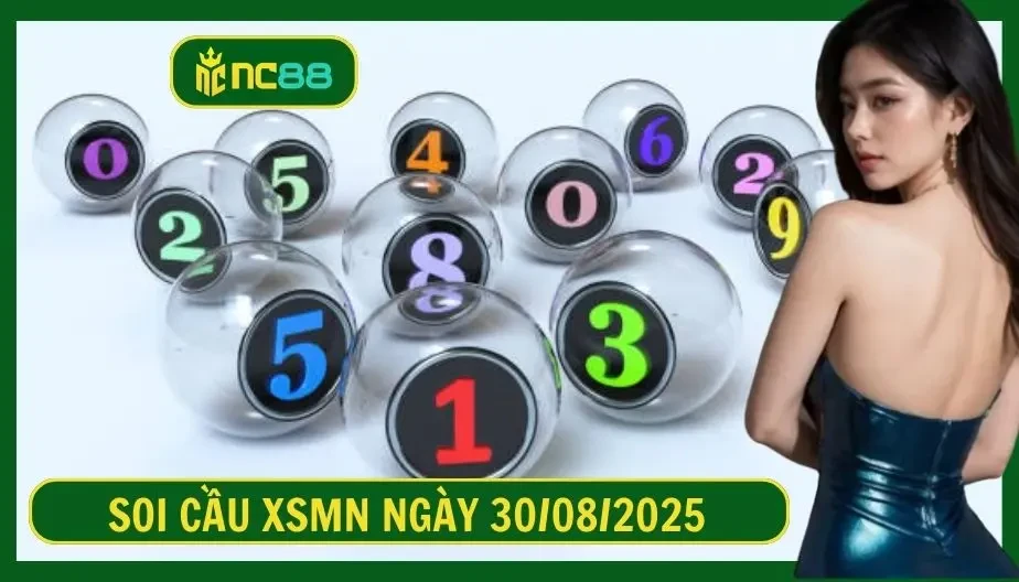 NC88 Soi cầu XSMN ngày 30/08/2025 - Dự đoán KQ XSMN 30/08/2025