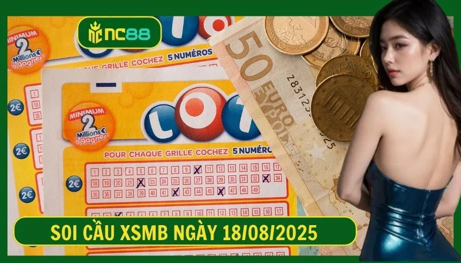 NC88 Soi cầu XSMB ngày 18/08/2025 - Dự đoán KQ XSMB 18/08/2025