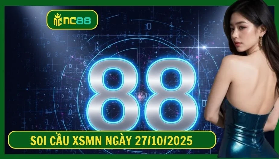 NC88 Soi cầu XSMN ngày 27/10/2025 - Dự đoán KQ XSMN 27/10/2025