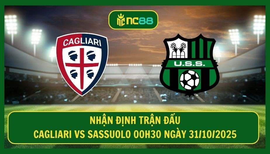 NC88 Nhận định trận Cagliari vs Sassuolo 00h30 ngày 31/10/2025 - Đại chiến cho vùng an toàn