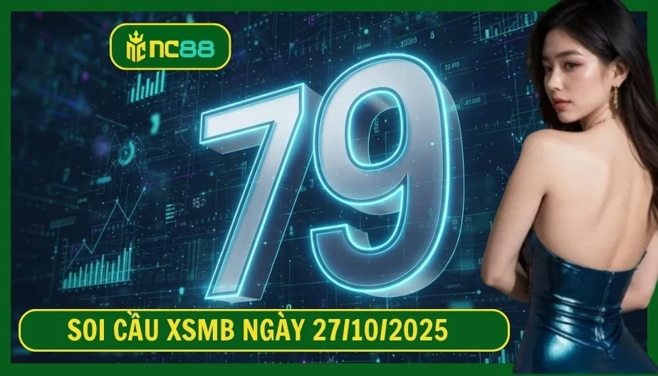 NC88 Soi cầu XSMB ngày 27/10/2025 - Dự đoán KQ XSMB 27/10/2025
