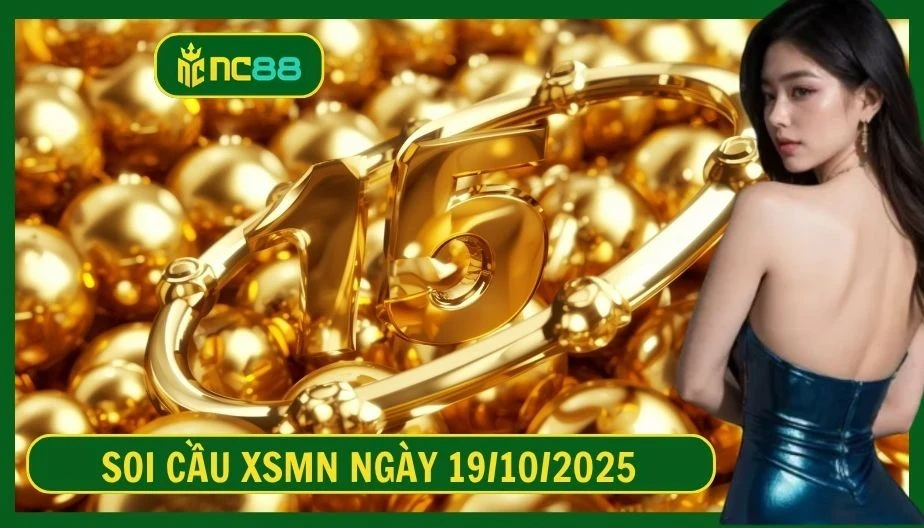 NC88 Soi cầu XSMN ngày 19/10/2025 - Dự đoán KQ XSMN 19/10/2025