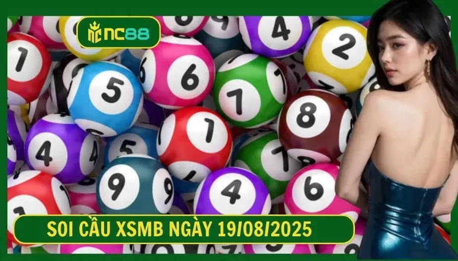 NC88 Soi cầu XSMB ngày 19/08/2025 - Dự đoán KQ XSMB 19/08/2025